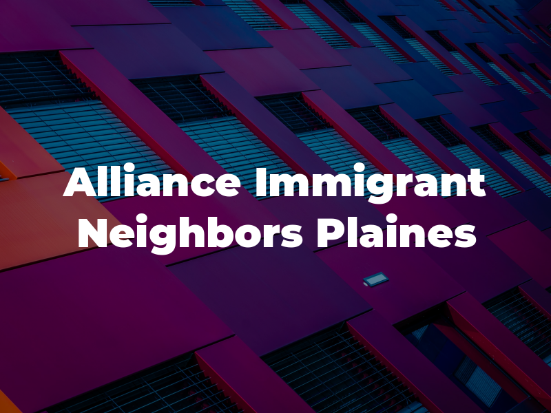 Alliance For Immigrant Neighbors - Des Plaines