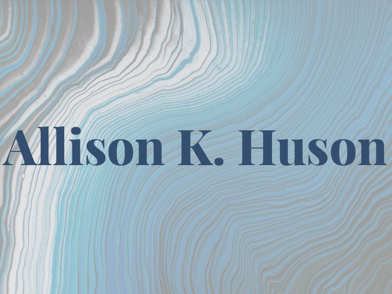 Allison K. Huson