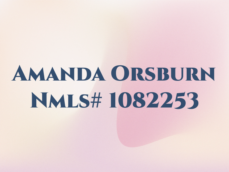 Amanda Orsburn | Nmls# 1082253