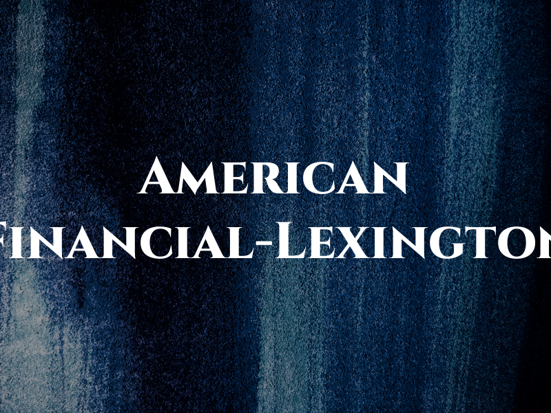 American Financial-Lexington