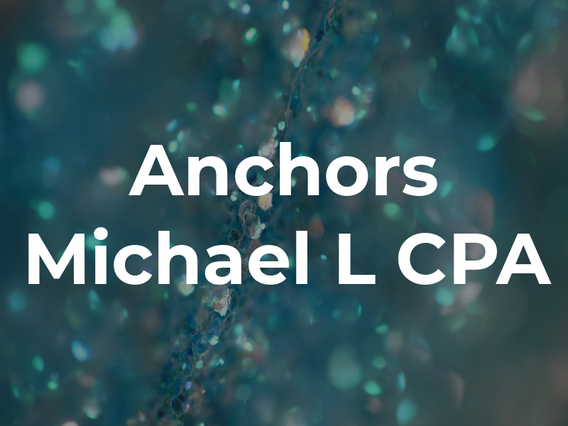 Anchors Michael L CPA