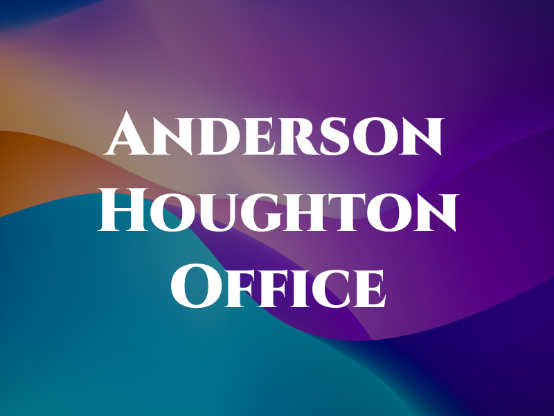 Anderson & Houghton Law Office