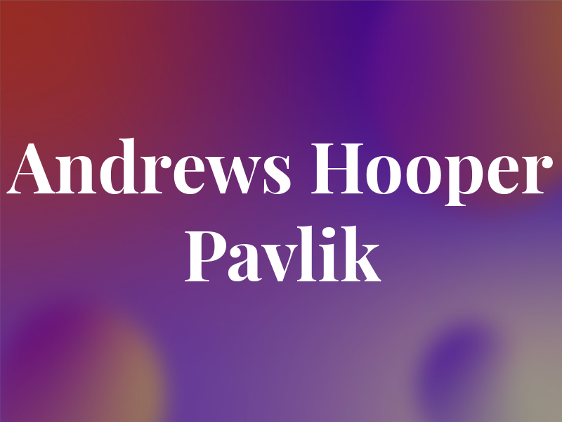 Andrews Hooper Pavlik PLC