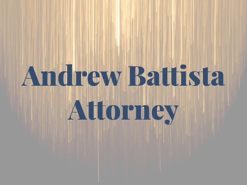 Andrew M Battista Attorney