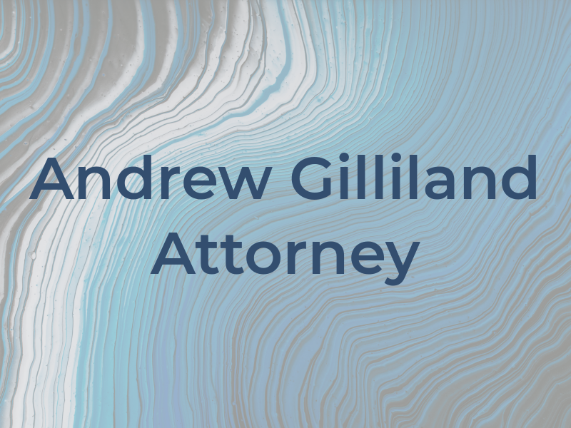 Andrew W. Gilliland Attorney at Law