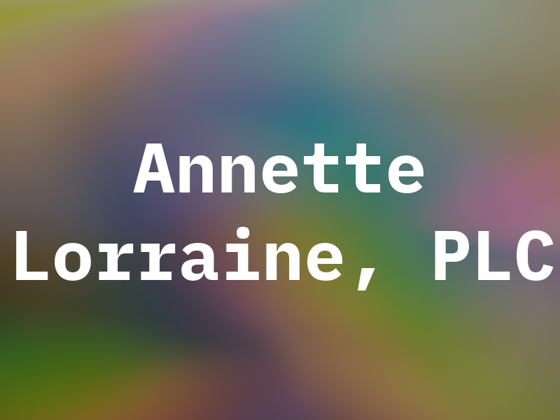 Annette Lorraine, PLC