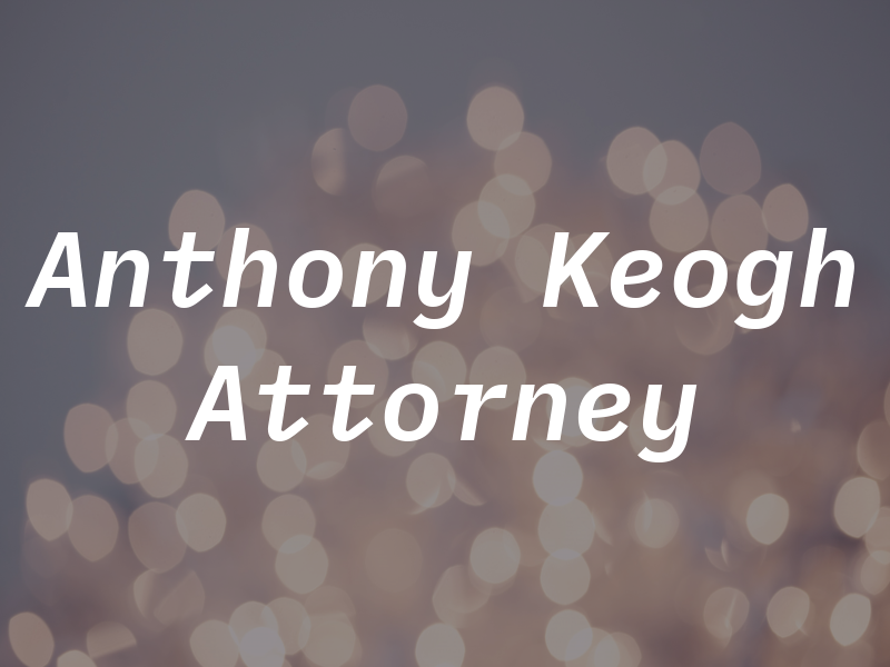 Anthony J. Keogh Attorney at Law
