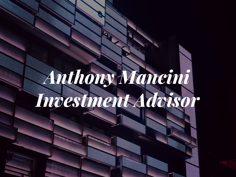 Anthony J. Mancini Investment Advisor