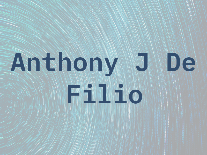 Anthony J De Filio