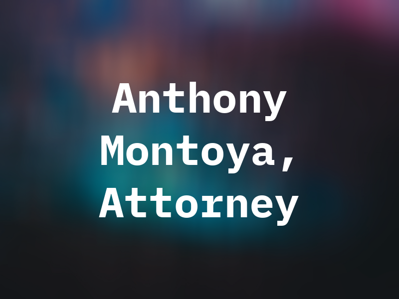 Anthony R. Montoya, Attorney At Law