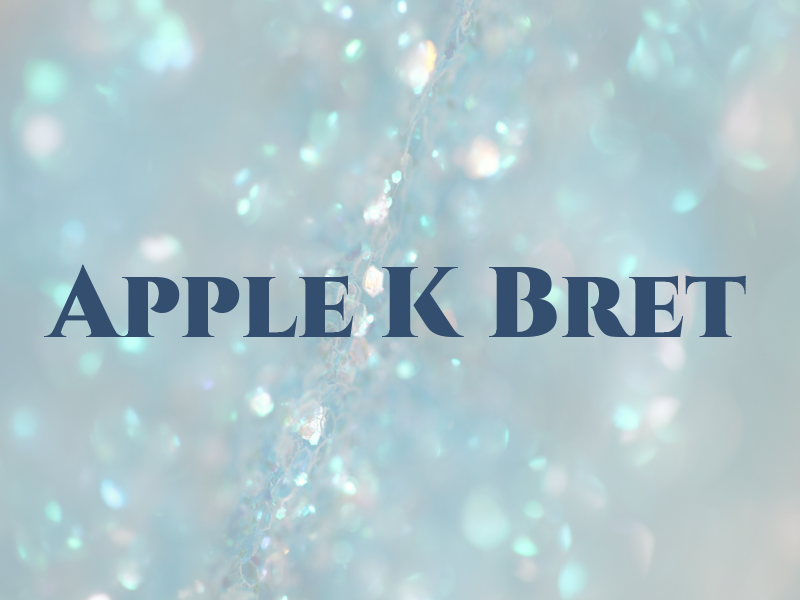 Apple K Bret