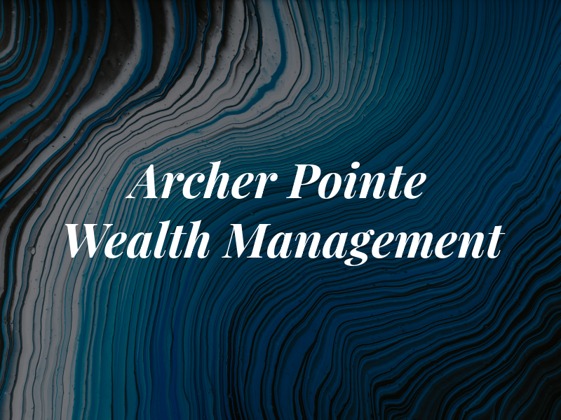 Archer Pointe Wealth Management