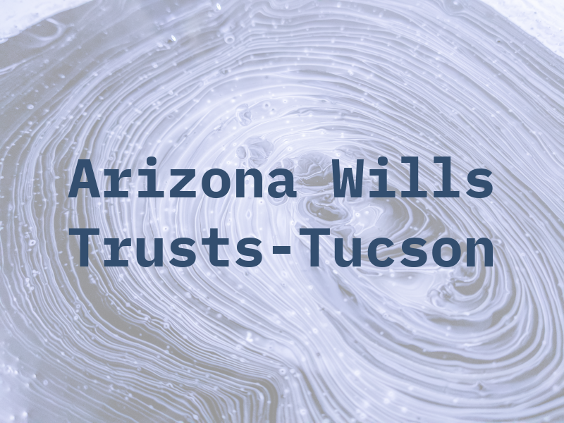 Arizona Wills & Trusts-Tucson