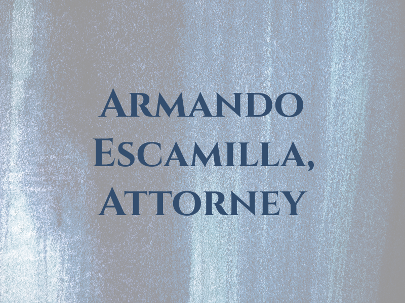 Armando Escamilla, Attorney at Law