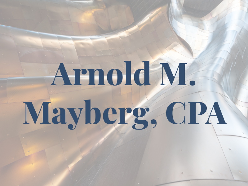 Arnold M. Mayberg, CPA