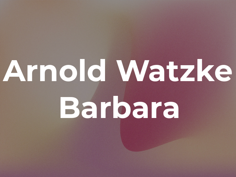 Arnold Watzke Barbara