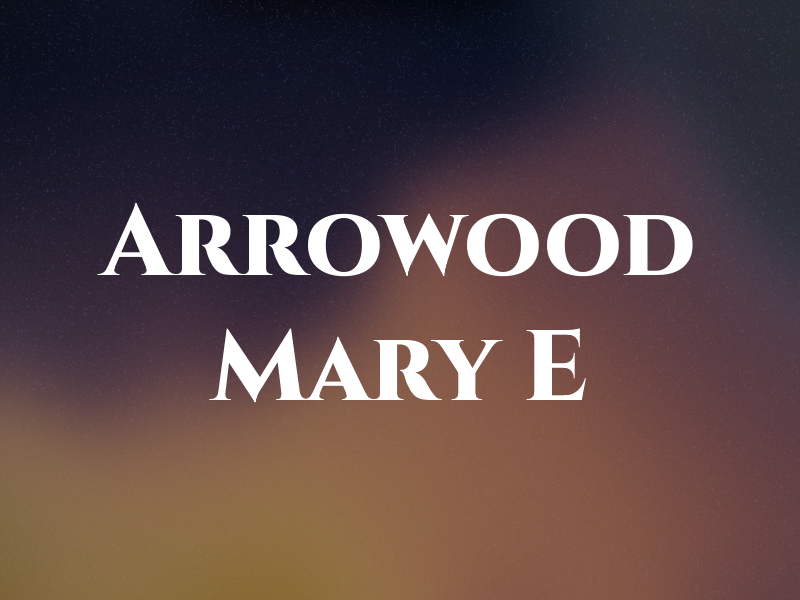 Arrowood Mary E