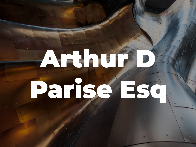 Arthur D Parise Esq