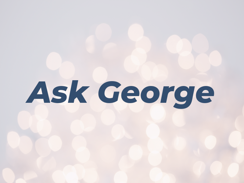 Ask George