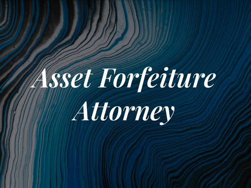 Asset Forfeiture Attorney