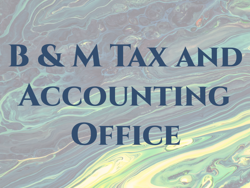 B & M Tax and Accounting Office