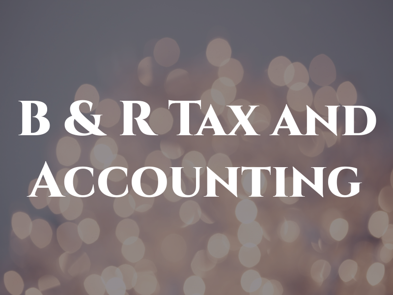 B & R Tax and Accounting
