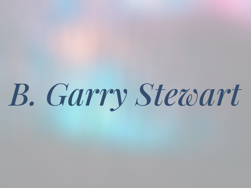 B. Garry Stewart