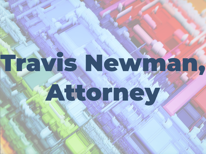 B. Travis Newman, Attorney at Law
