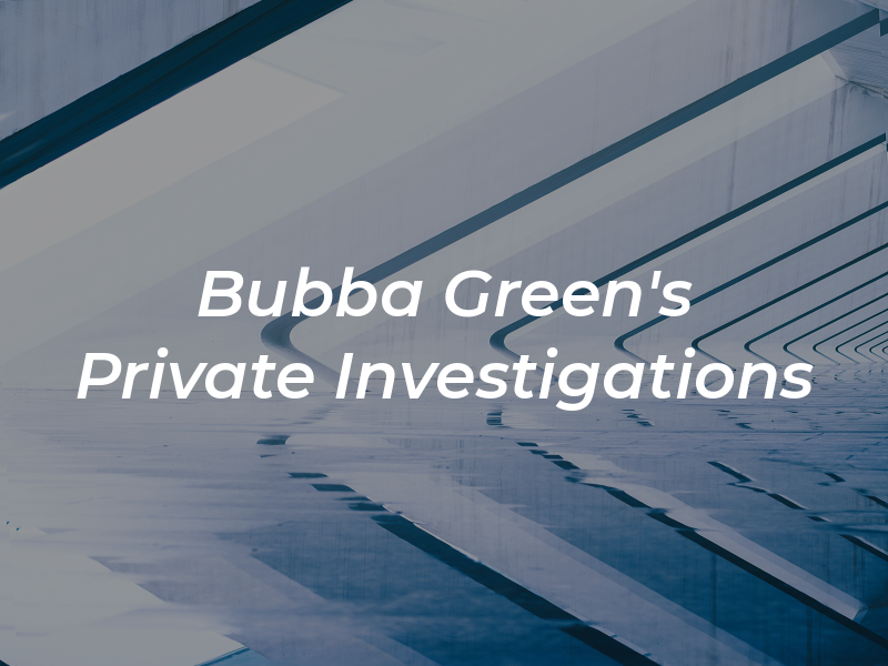 Bubba Green's Private Investigations