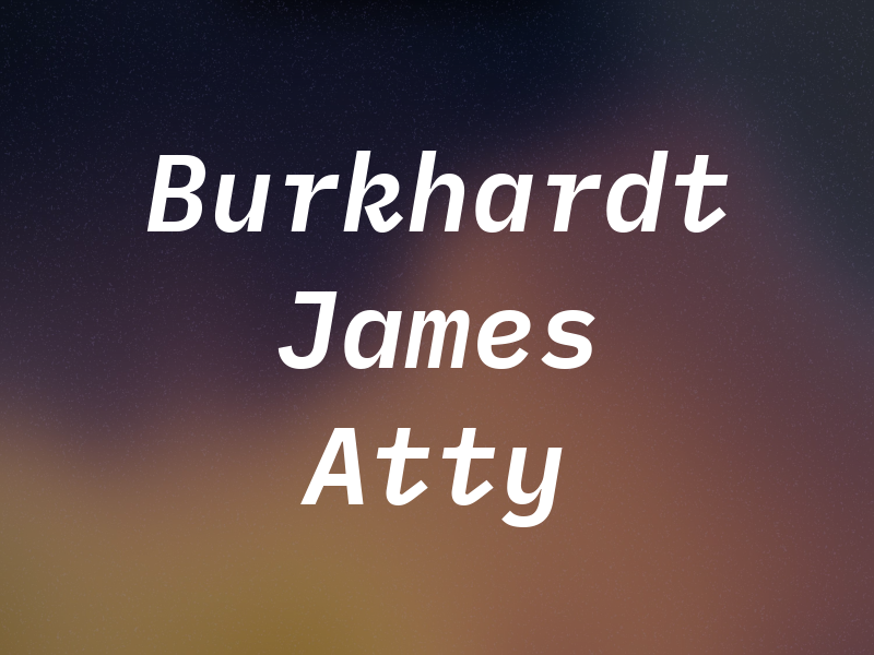 Burkhardt James M Atty