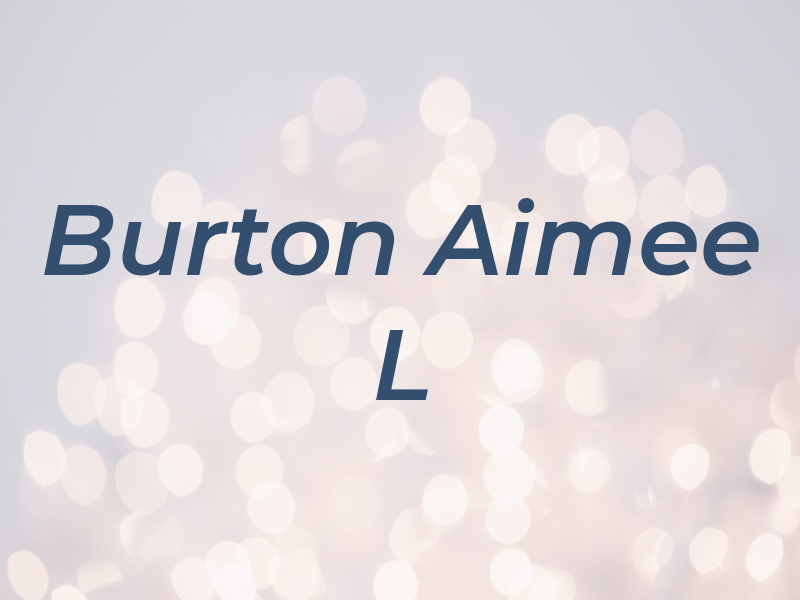 Burton Aimee L