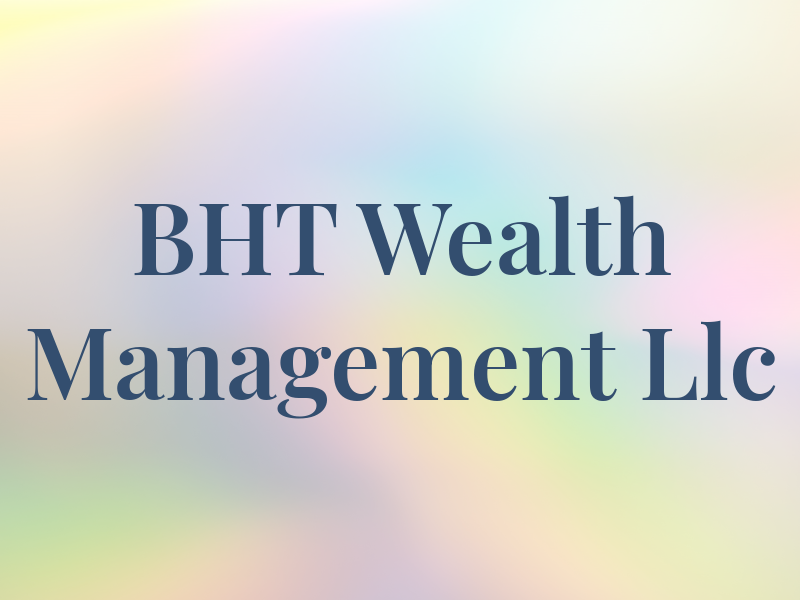 BHT Wealth Management Llc
