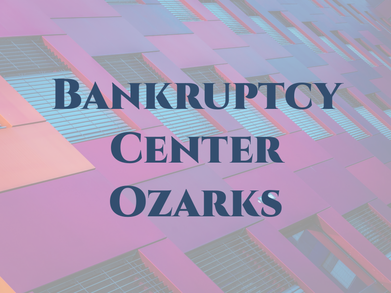 Bankruptcy Center of the Ozarks