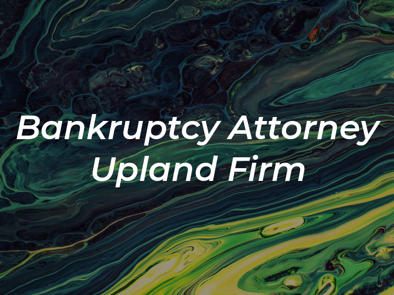 Bankruptcy Attorney Upland Law Firm