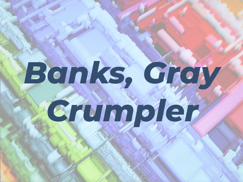 Banks, Gray & Crumpler