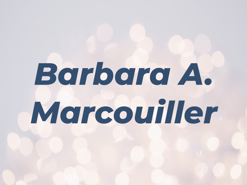 Barbara A. Marcouiller