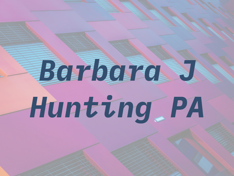 Barbara J Hunting PA