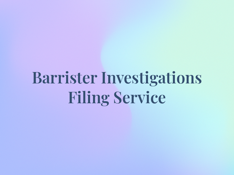 Barrister Investigations & Filing Service