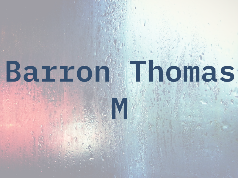 Barron Thomas M