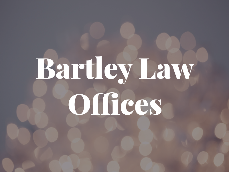 Bartley Law Offices