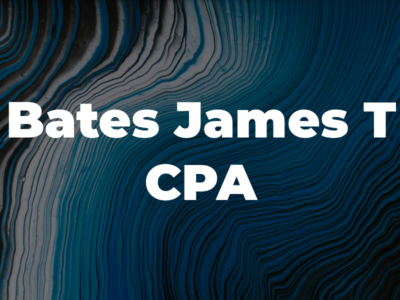 Bates James T CPA