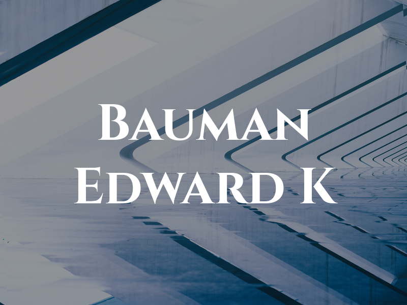 Bauman Edward K