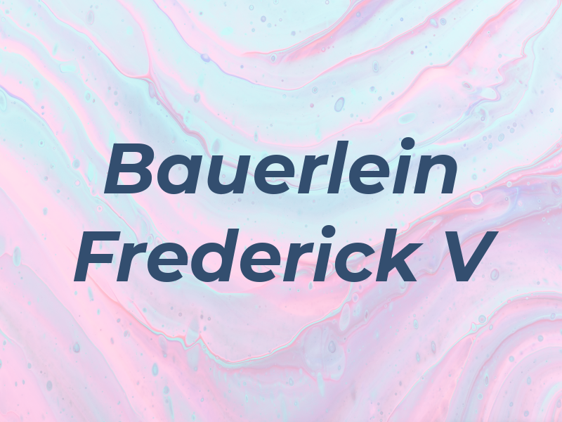 Bauerlein Frederick V