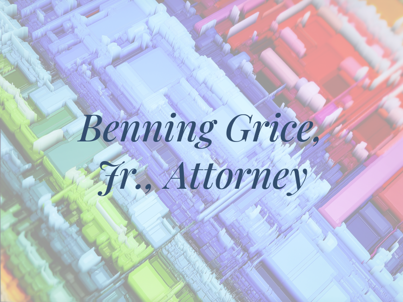 Benning M. Grice, Jr., Attorney at Law