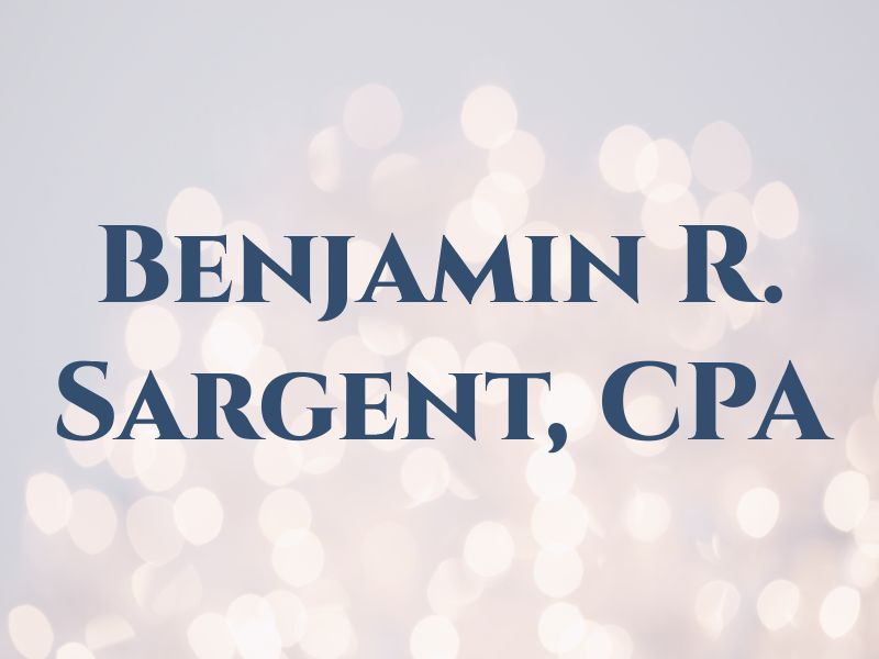 Benjamin R. Sargent, CPA
