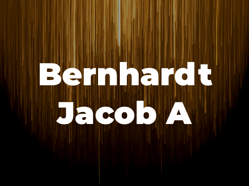 Bernhardt Jacob A