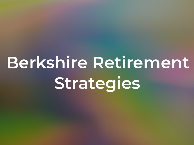 Berkshire Retirement Strategies