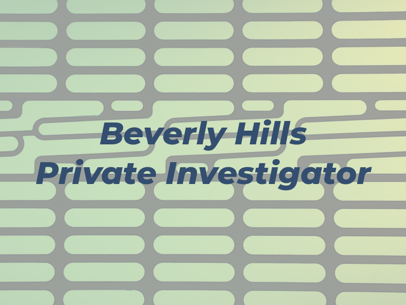 Beverly Hills Private Investigator