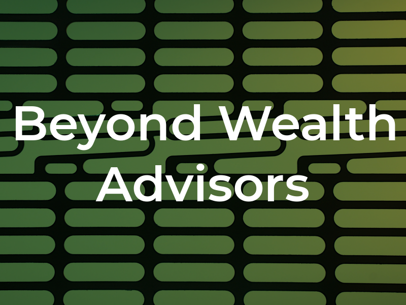 Beyond Wealth Advisors