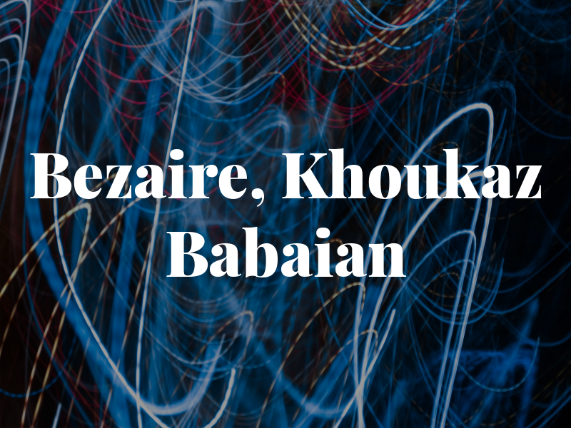 Bezaire, Khoukaz & Babaian